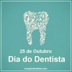 25 de Outubro – Dia do Dentista